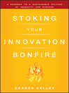 Stoking Your Innovation Bonfire (eBook): A Roadmap to a Sustainable Culture of Ingenuity and Purpose